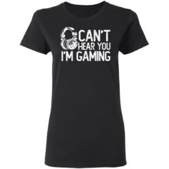 I can’t hear you i’m gaming shirt $19.95 redirect03042021040342 2
