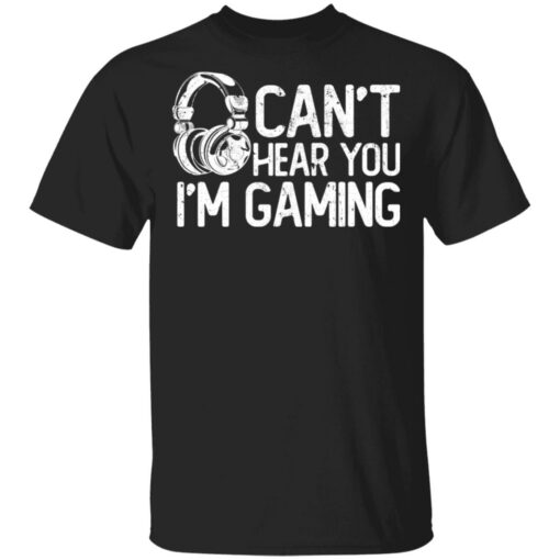 I can’t hear you i’m gaming shirt $19.95 redirect03042021040342