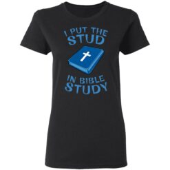 I put the stud in bible study shirt $19.95 redirect03042021040351 12
