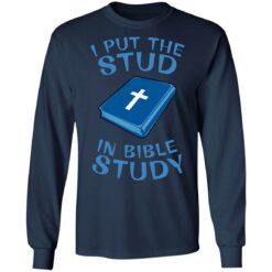 I put the stud in bible study shirt $19.95