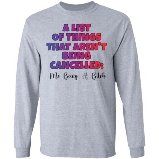 A list of things that aren’t being cancelled me being a bitch shirt $19.95 redirect03042021040359 9