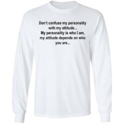 Don’t confuse my personality shirt $19.95