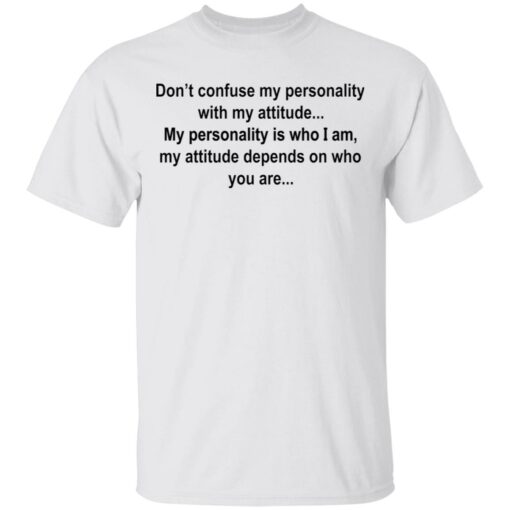 Don’t confuse my personality shirt $19.95