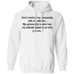 Don’t confuse my personality shirt $19.95