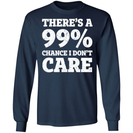 There’s a 99% chance i don't care shirt $19.95 redirect03042021220312 5