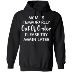 Mom is temporarily out of order please try again later shirt $19.95 redirect03042021230305 6