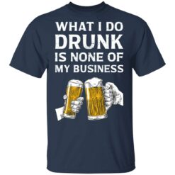 Beer what i do drunk is none of business shirt $19.95 redirect03042021230320 1