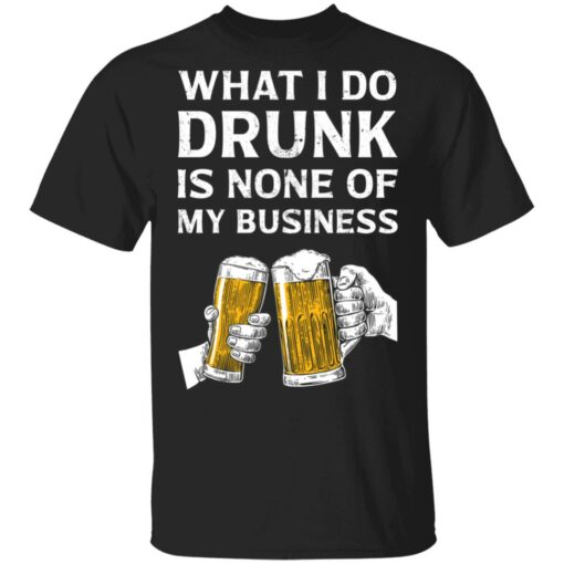 Beer what i do drunk is none of business shirt $19.95 redirect03042021230320