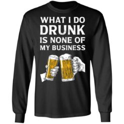 Beer what i do drunk is none of business shirt $19.95 redirect03042021230321 1