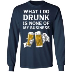 Beer what i do drunk is none of business shirt $19.95 redirect03042021230321 2