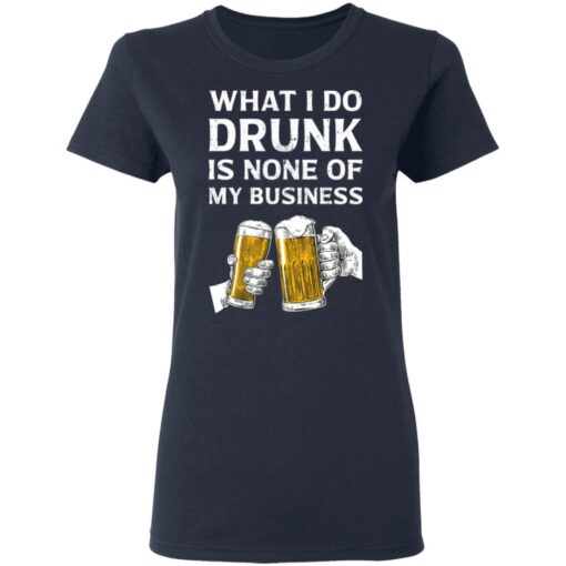 Beer what i do drunk is none of business shirt $19.95 redirect03042021230321