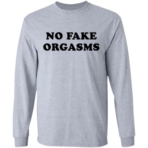 No fake orgasms shirt $19.95