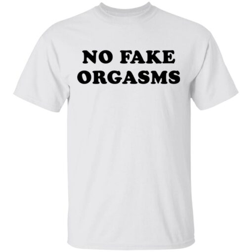 No fake orgasms shirt $19.95 redirect03052021010326