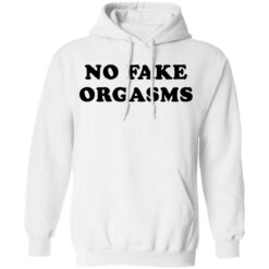 No fake orgasms shirt $19.95