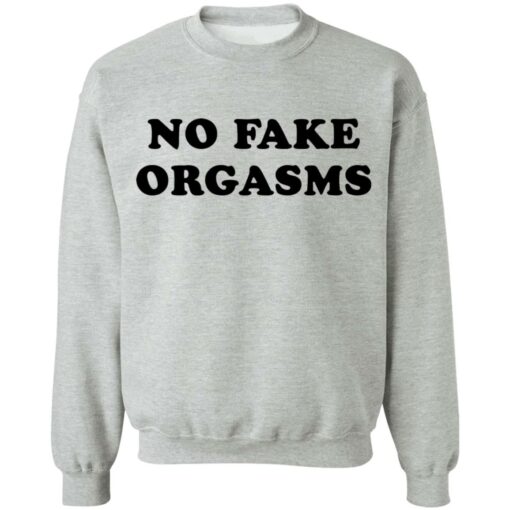 No fake orgasms shirt $19.95