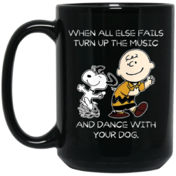 When all else fails turn up the music and dance with your dog mug $16.95 redirect03052021020343 1