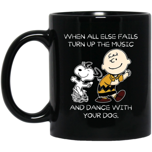 When all else fails turn up the music and dance with your dog mug $16.95 redirect03052021020343