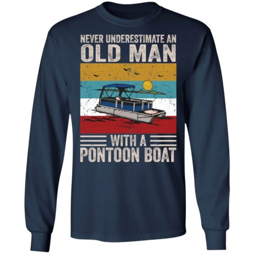 Never underestimate an old man with a pontoon boat shirt $19.95