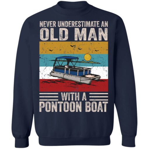 Never underestimate an old man with a pontoon boat shirt $19.95