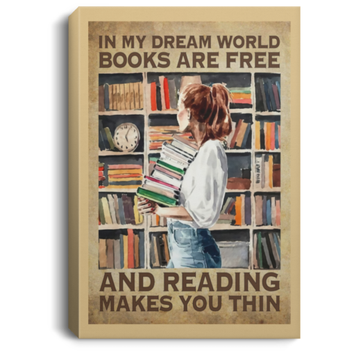 In my dream world books are day and reading makes you things poster, canvas $21.95