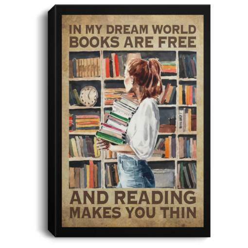 In my dream world books are day and reading makes you things poster, canvas $21.95