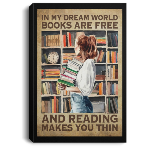 In my dream world books are day and reading makes you things poster, canvas $21.95