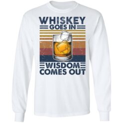 Whiskey goes in wisdom comes out shirt $19.95 redirect03052021210339 5