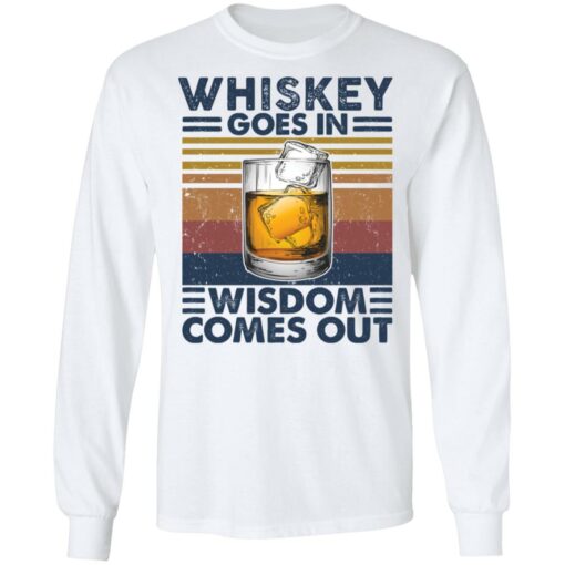 Whiskey goes in wisdom comes out shirt $19.95 redirect03052021210339 5
