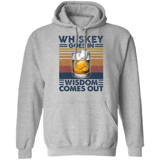 Whiskey goes in wisdom comes out shirt $19.95 redirect03052021210339 6