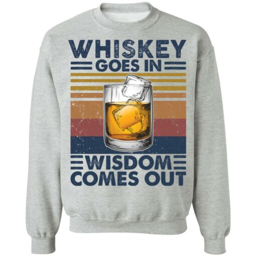 Whiskey goes in wisdom comes out shirt $19.95 redirect03052021210339 8