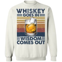 Whiskey goes in wisdom comes out shirt $19.95 redirect03052021210339 9