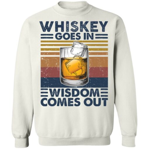 Whiskey goes in wisdom comes out shirt $19.95 redirect03052021210339 9