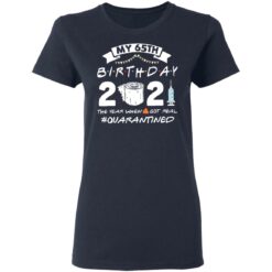 My 65th birthday 2021 the year when shit got real shirt $19.95 redirect03062021210310 3