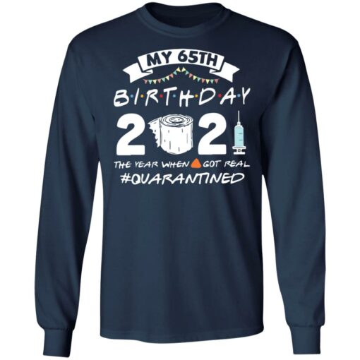 My 65th birthday 2021 the year when shit got real shirt $19.95