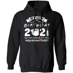 My 65th birthday 2021 the year when shit got real shirt $19.95