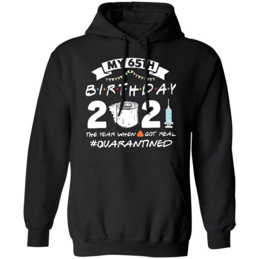 My 65th birthday 2021 the year when shit got real shirt $19.95 redirect03062021210310 6