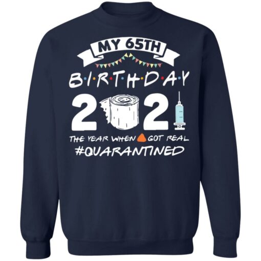 My 65th birthday 2021 the year when shit got real shirt $19.95 redirect03062021210310 9