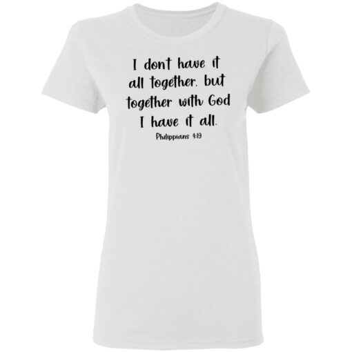 I don't have it all together but together with God i have it all shirt $19.95 redirect03062021220323 2
