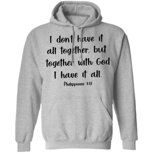 I don't have it all together but together with God i have it all shirt $19.95