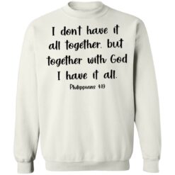 I don't have it all together but together with God i have it all shirt $19.95