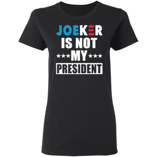 Joeker is not my president shirt $19.95 redirect03062021220333 2