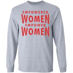 Empowered women empower women shirt $19.95