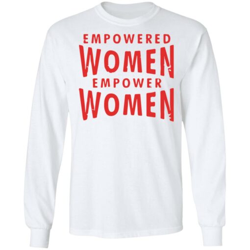 Empowered women empower women shirt $19.95