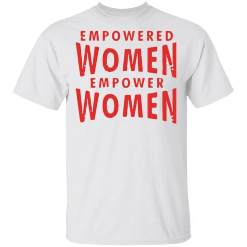 Empowered women empower women shirt $19.95 redirect03062021220343