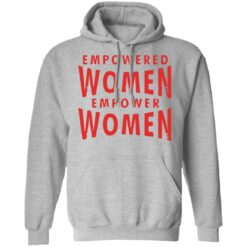 Empowered women empower women shirt $19.95