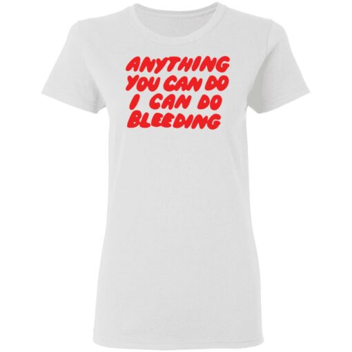 Anything you can do I can do bleeding shirt $19.95 redirect03072021210339 2