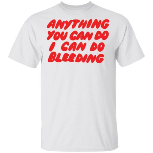 Anything you can do I can do bleeding shirt $19.95 redirect03072021210339