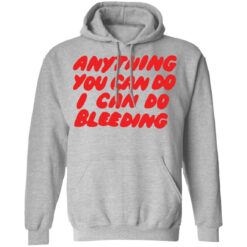 Anything you can do I can do bleeding shirt $19.95 redirect03072021210339 6