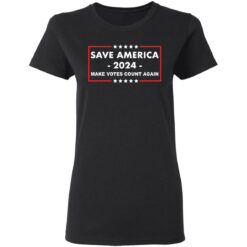 Save America 2024 make votes count again shirt $19.95 redirect03082021000302 2
