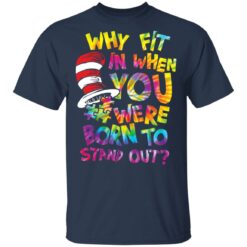 Why fit in when you were born to stand out shirt $19.95 redirect03082021020315 1